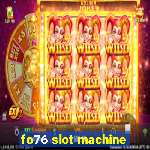 fo76 slot machine