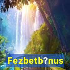 Fezbetb?nus