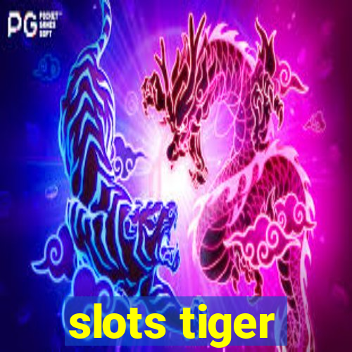 slots tiger