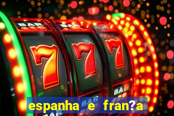 espanha e fran?a onde assistir