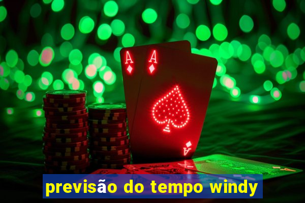 previsão do tempo windy