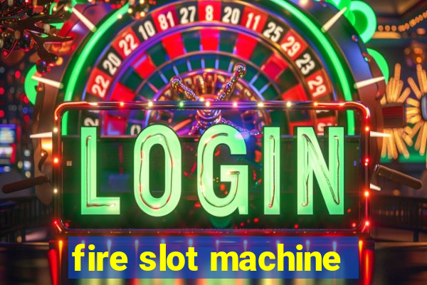 fire slot machine