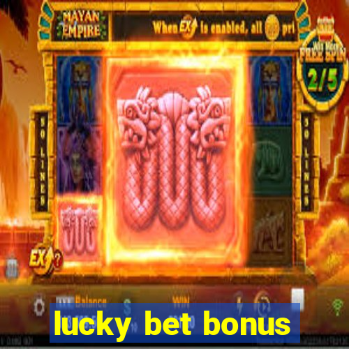 lucky bet bonus