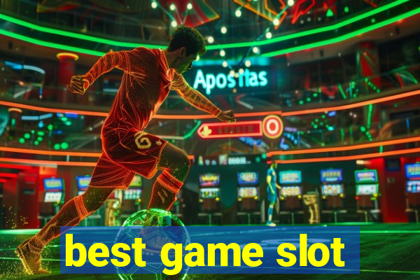 best game slot