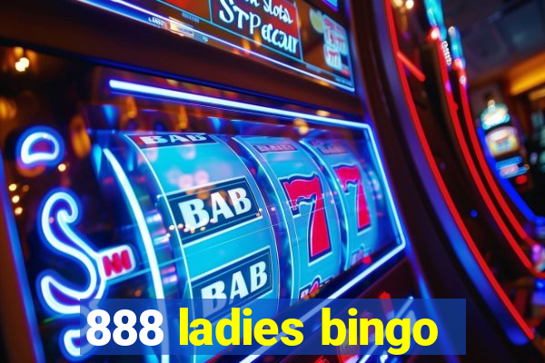 888 ladies bingo