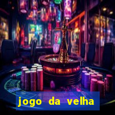 jogo da velha valendo dinheiro