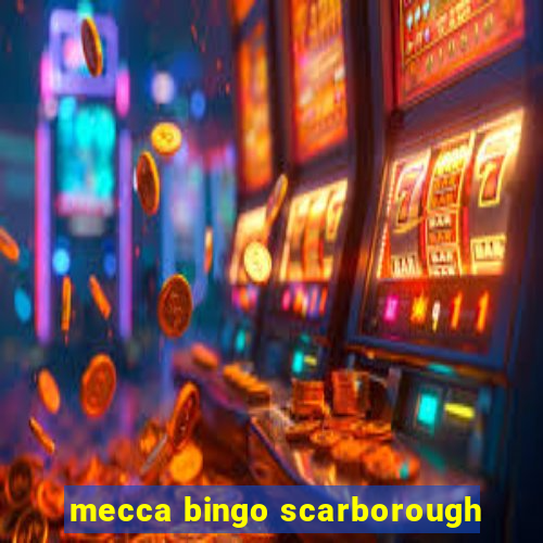 mecca bingo scarborough