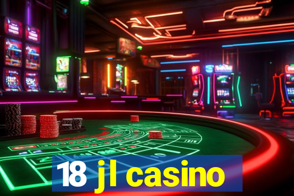 18 jl casino