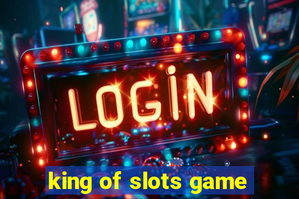 king of slots game