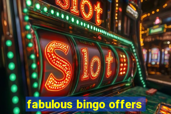 fabulous bingo offers