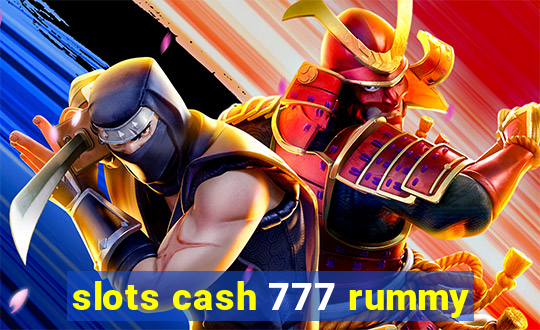 slots cash 777 rummy