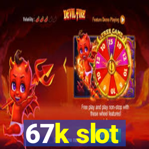 67k slot