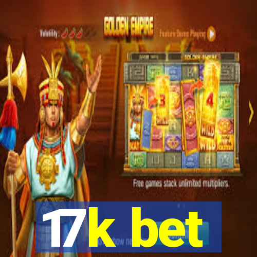 17k bet