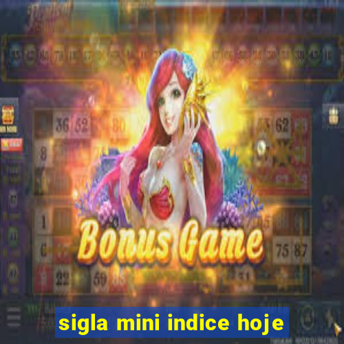 sigla mini indice hoje