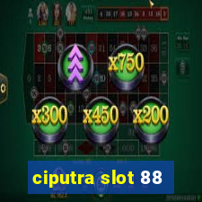 ciputra slot 88