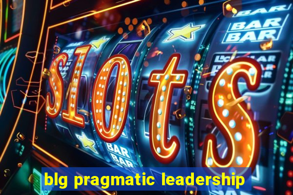 blg pragmatic leadership