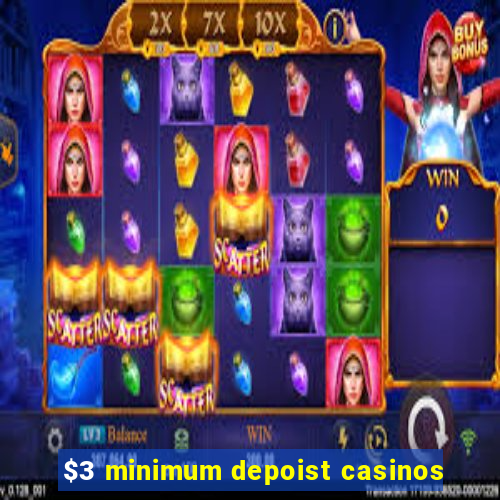 $3 minimum depoist casinos