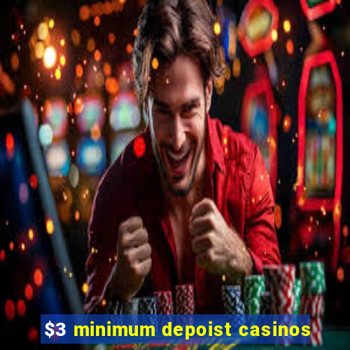 $3 minimum depoist casinos