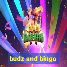 budz and bingo