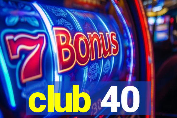 club 40