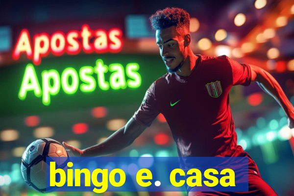 bingo e. casa