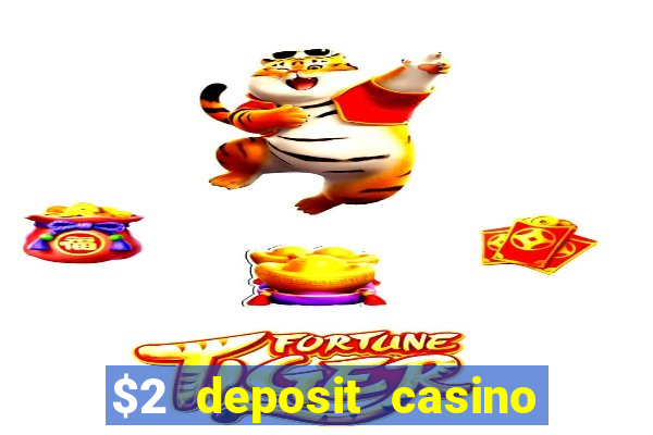 $2 deposit casino nz 2022