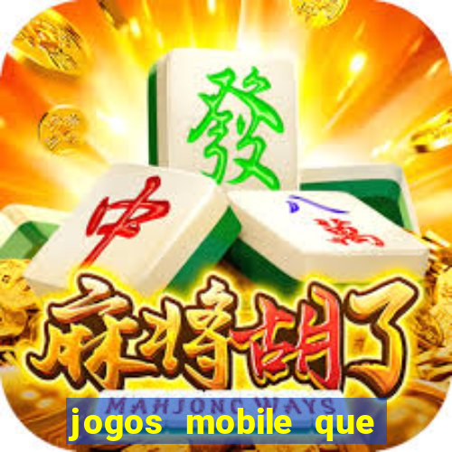 jogos mobile que dao dinheiro