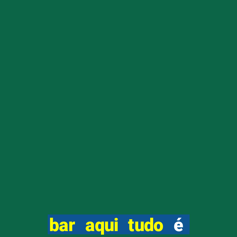 bar aqui tudo é bom saramenha