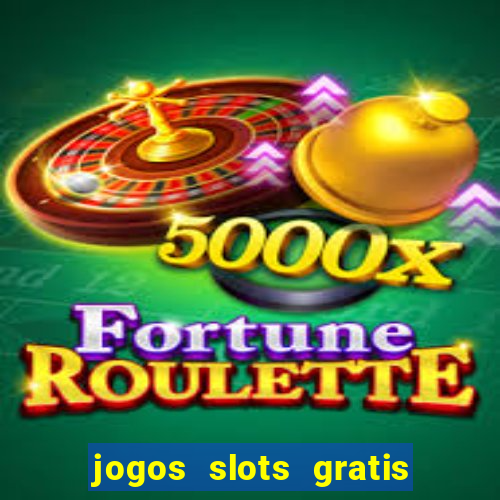 jogos slots gratis para baixar