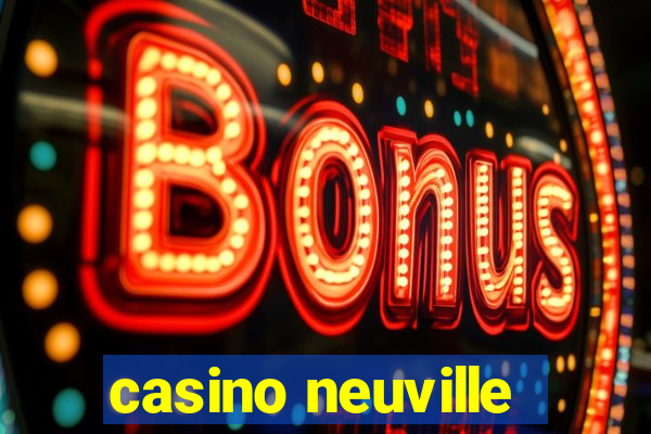 casino neuville