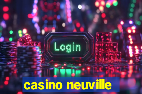 casino neuville