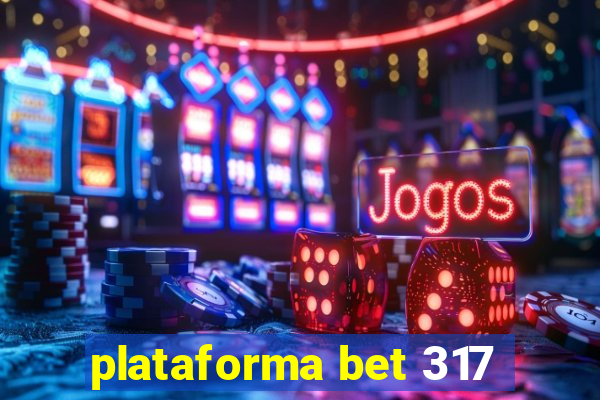 plataforma bet 317