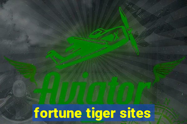 fortune tiger sites