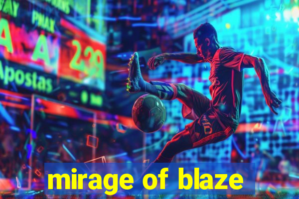 mirage of blaze