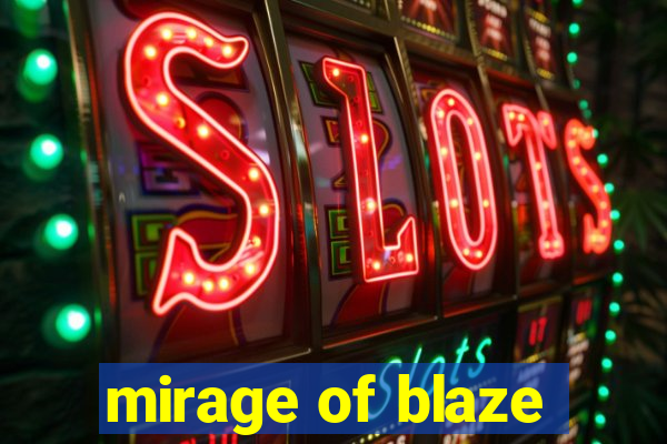 mirage of blaze