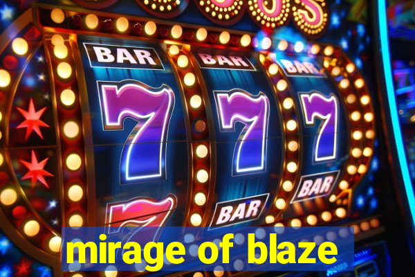 mirage of blaze