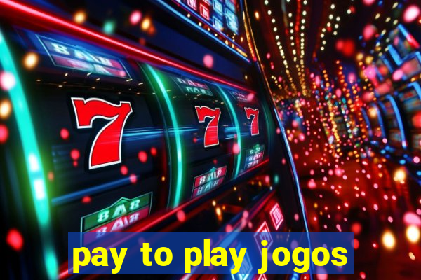 pay to play jogos