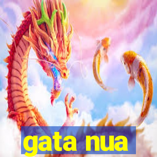 gata nua