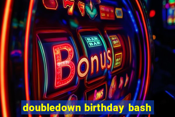 doubledown birthday bash