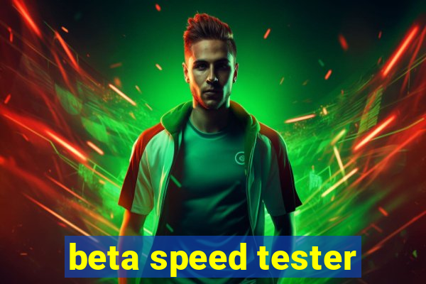 beta speed tester