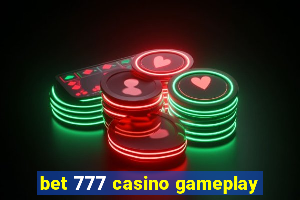 bet 777 casino gameplay