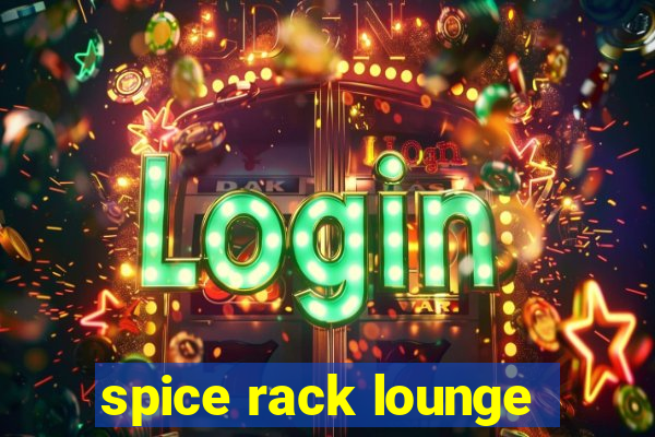 spice rack lounge