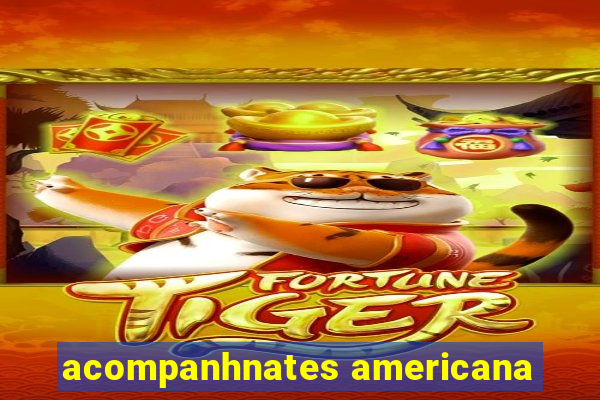 acompanhnates americana