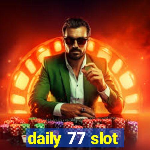 daily 77 slot