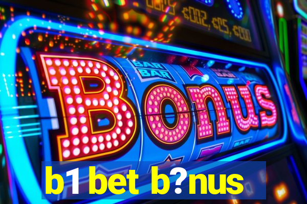 b1 bet b?nus