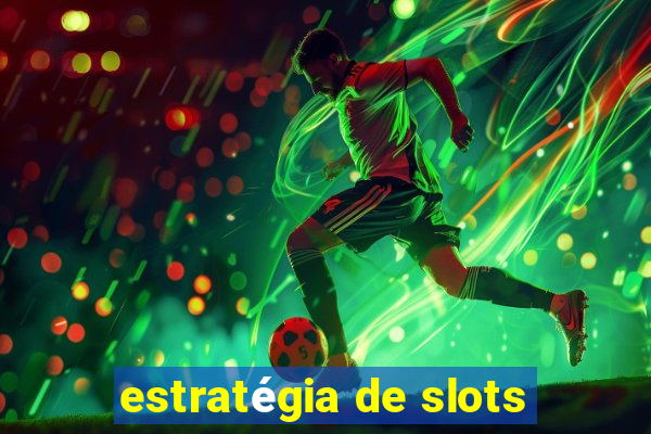 estratégia de slots