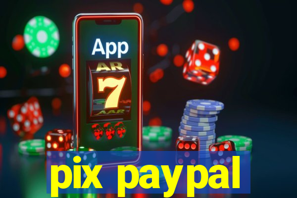 pix paypal