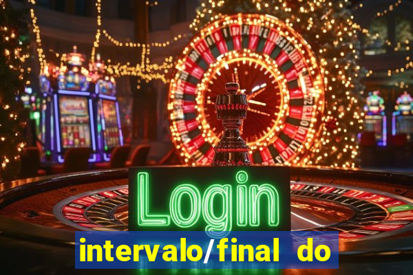 intervalo/final do jogo o que significa