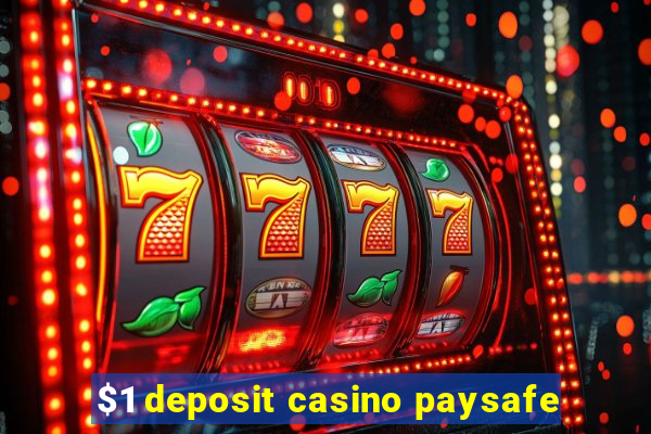 $1 deposit casino paysafe