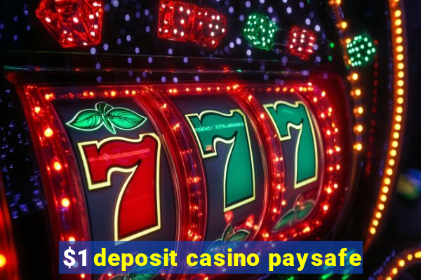 $1 deposit casino paysafe